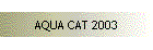 AQUA CAT 2003