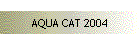 AQUA CAT 2004