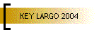 KEY LARGO 2004